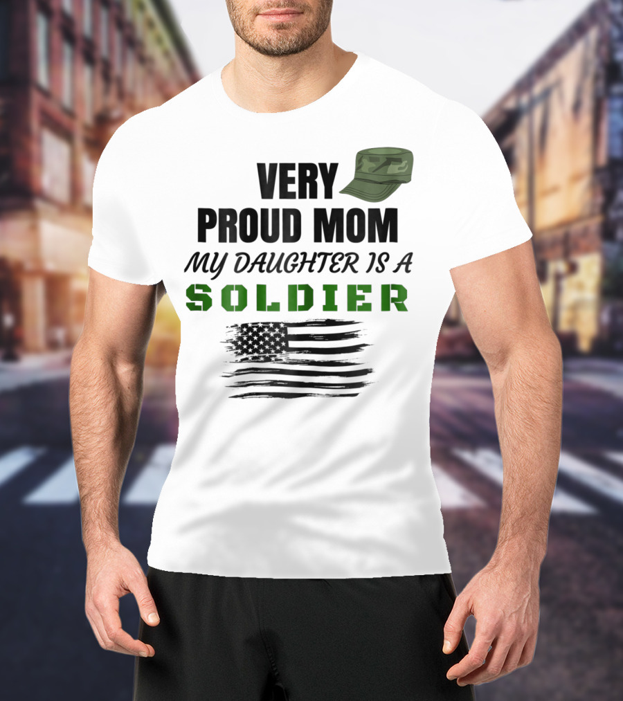 Very Proud Mom My Daughter Is A Soldier Camouflage Hat And American Flag T-Shirt