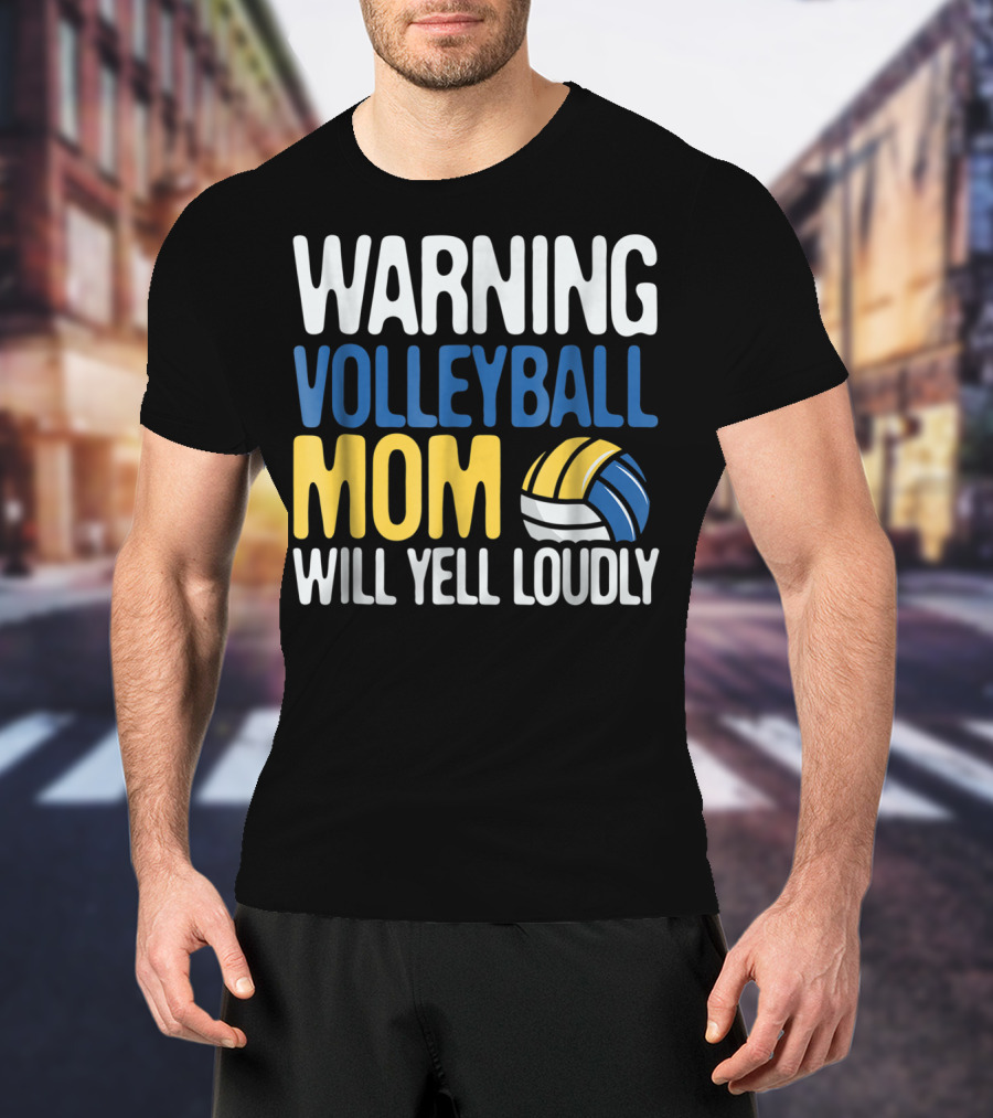 Warning Volleyball Mom Will Yell Loudly T-Shirt