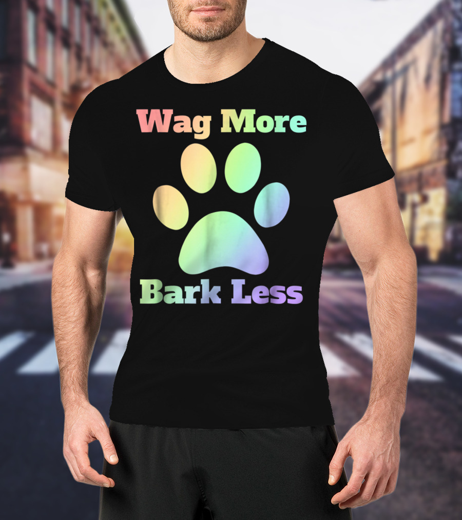Wag More Bark Less Rainbow Paw Dog Mom Rescue Puppy Shelter T-Shirt