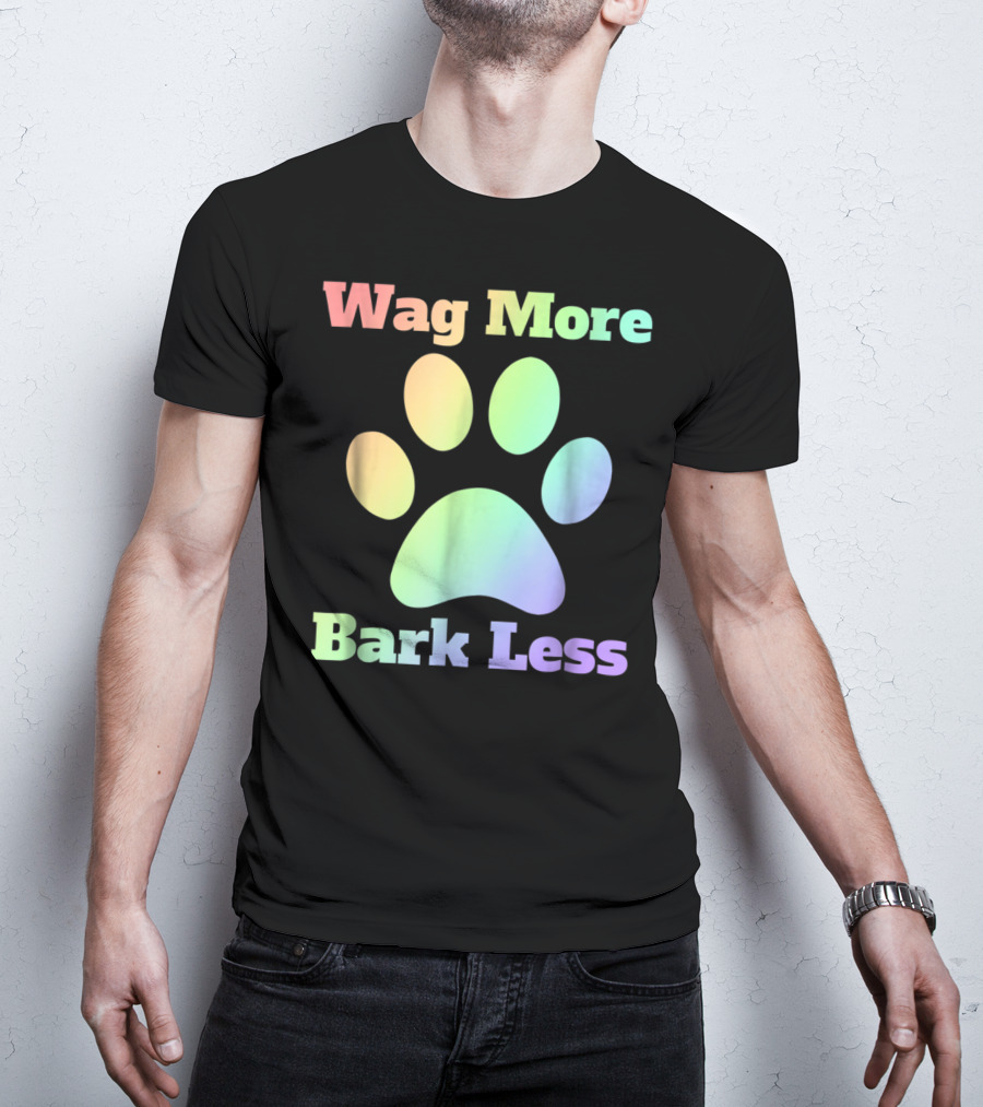 Wag More Bark Less Rainbow Paw Dog Mom Rescue Puppy Shelter T-Shirt