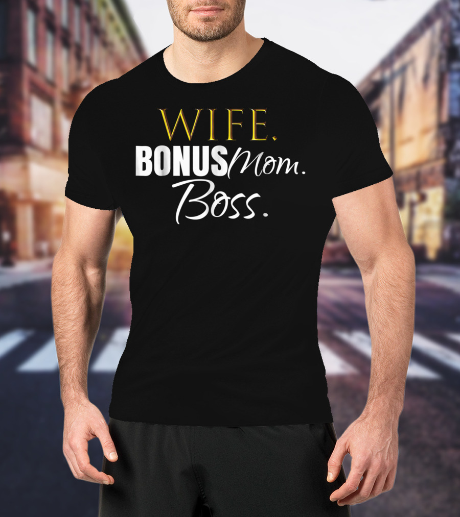 Wife Bonus Mom Boss Stepmom Wedding Cute Idea43 T-Shirt