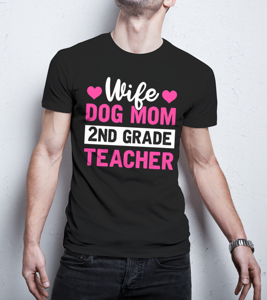 Wife Dog Mom 2nd Grade Teacher Mother Life Hearts T-Shirt