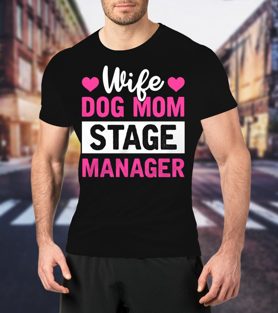 Wife Dog Mom Stage Manager With Hearts T-Shirt