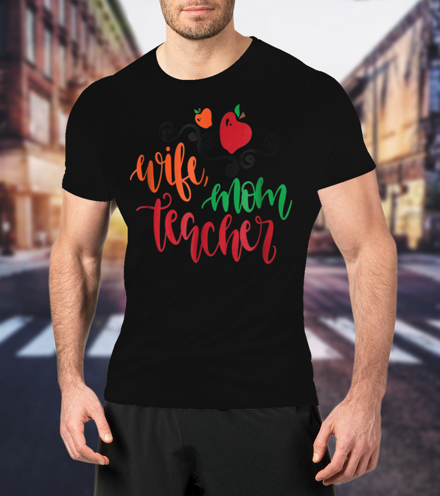 Wife Mom Teacher Apple43 T-Shirt