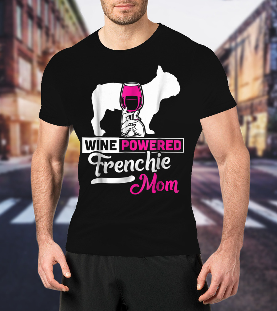 Wine Powered Frenchie Mom T-Shirt
