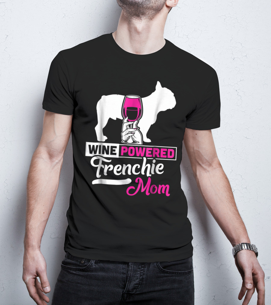 Wine Powered Frenchie Mom T-Shirt