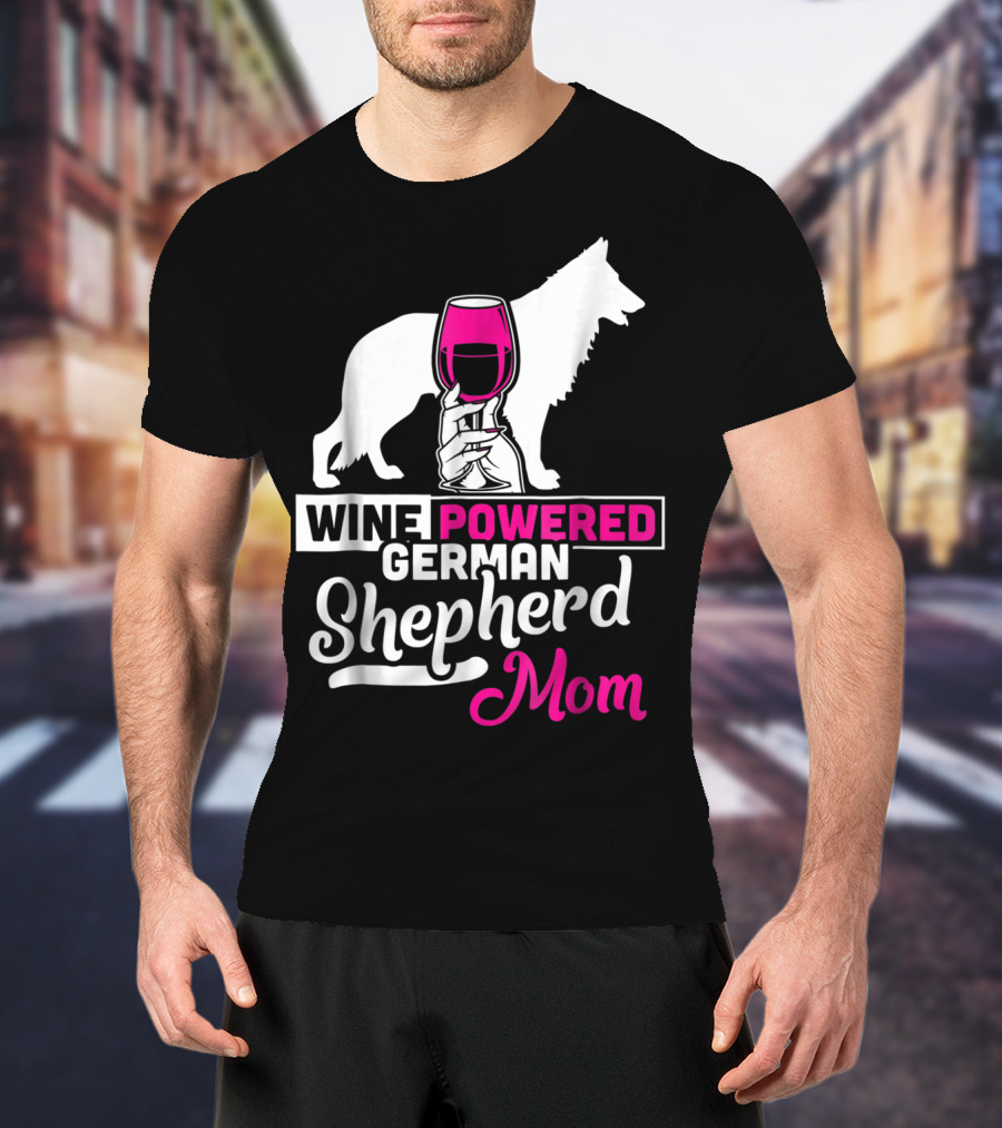 Wine Powered German Shepherd Mom Funny Dog T-Shirt