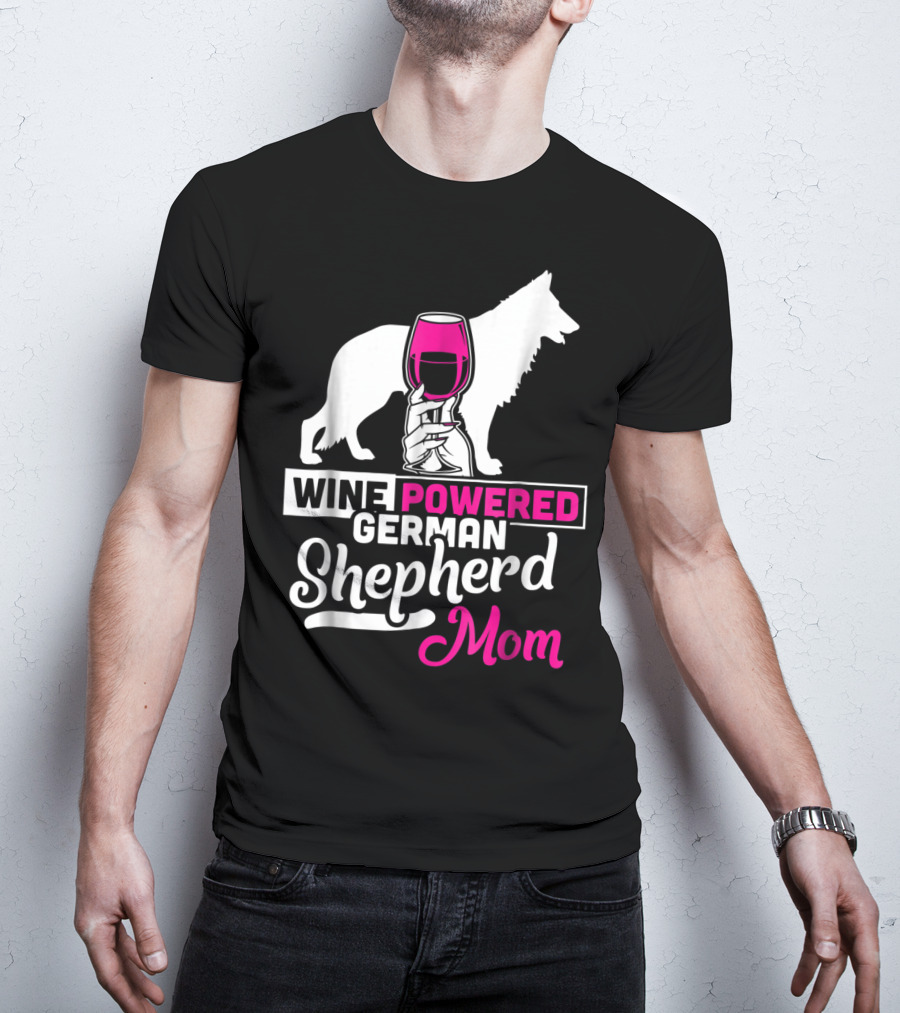 Wine Powered German Shepherd Mom Funny Dog T-Shirt