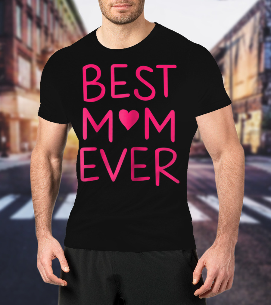 BEST MOM ♥ EVER T-Shirt