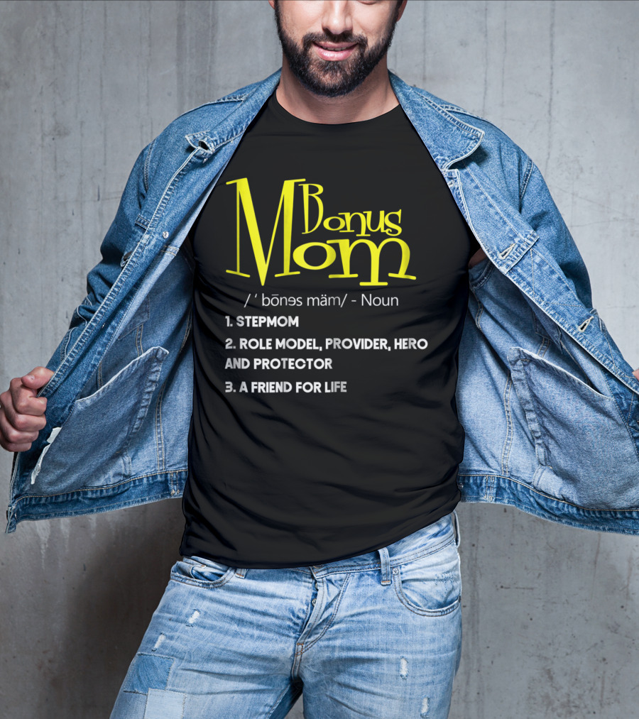 Bonus Mom Definition: Stepmom, Role Model, Provider, Hero And Protector, A Friend For Life T-Shirt