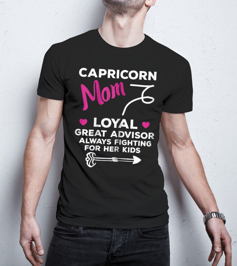 Capricorn Mom Loyal Great Advisor Always Fighting For Her Kids T-Shirt