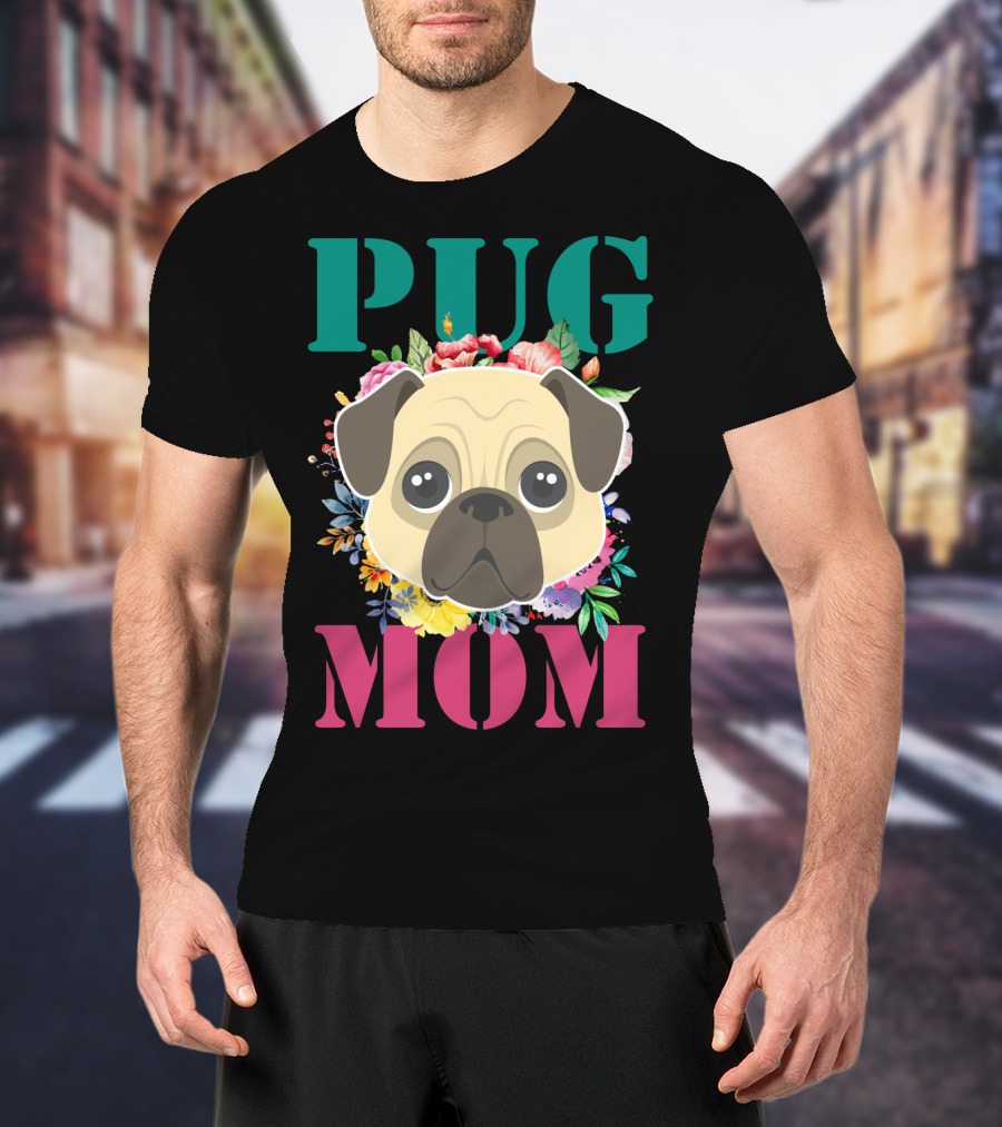 Pug Mom Floral Puppy Pet With Colorful Flowers T-Shirt