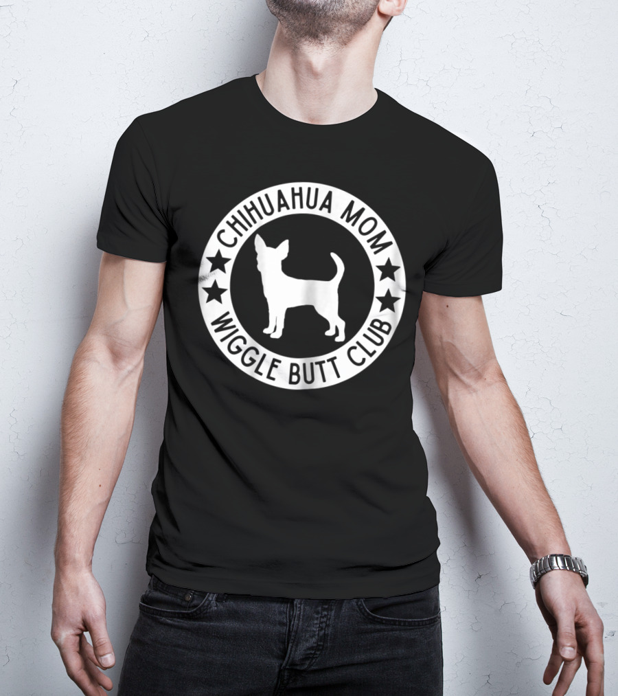 Chihuahua Mom Wiggle Butt Club For Chihuahua Lovers41 T-Shirt