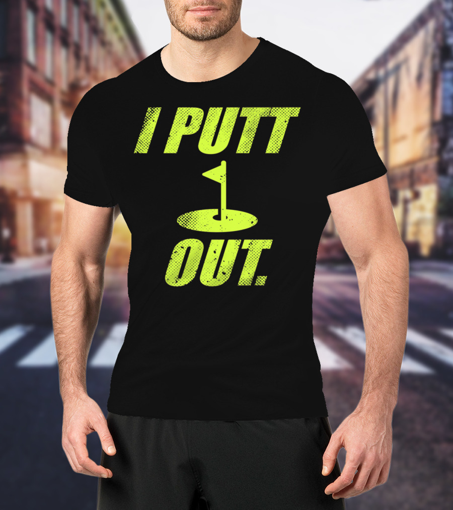 I Putt Out Funny Golf Cute Mom53 T-Shirt