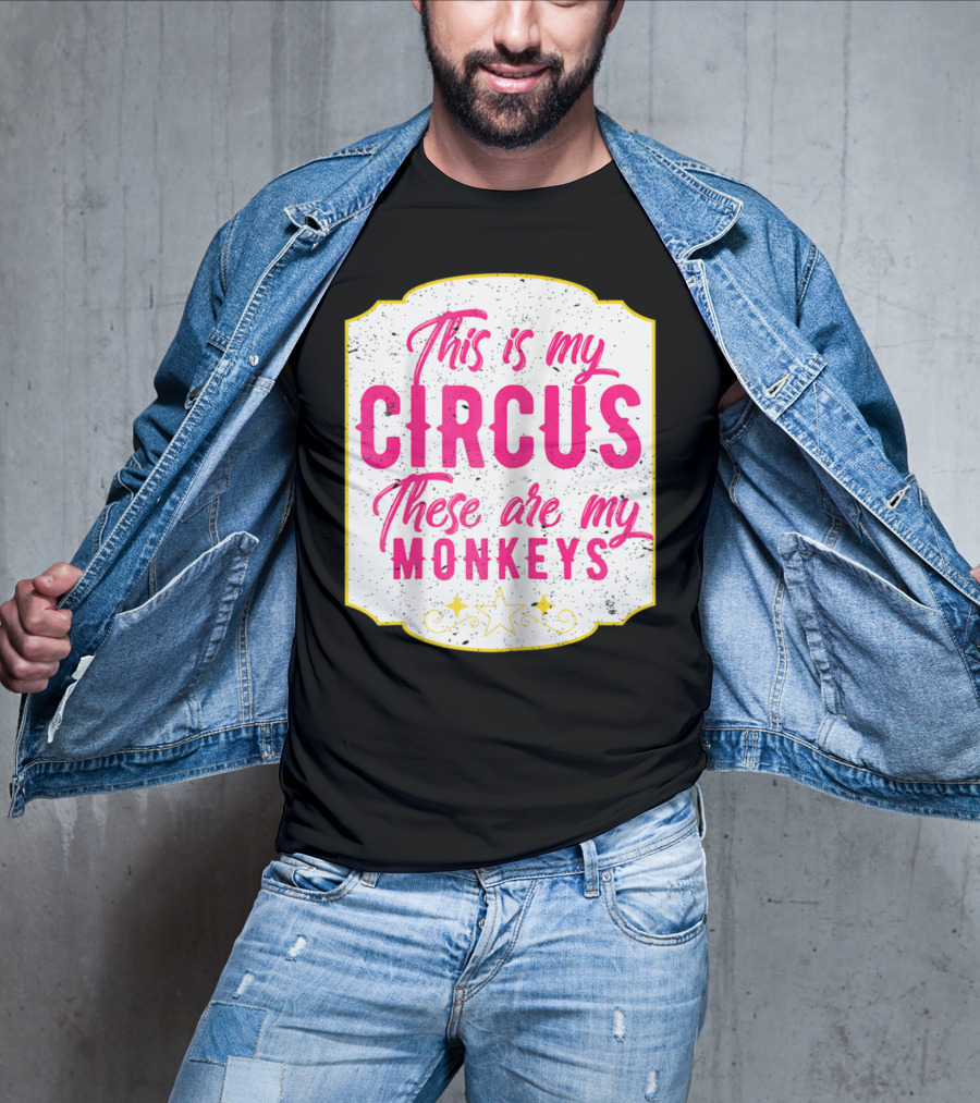 This Is My Circus These Are My Monkeys Funny Mom T-Shirt