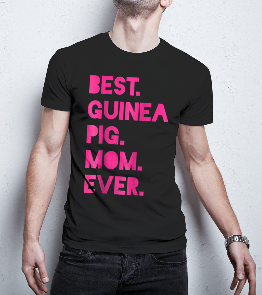 Best Guinea Pig Mom Ever Womens Pet Lover T-Shirt