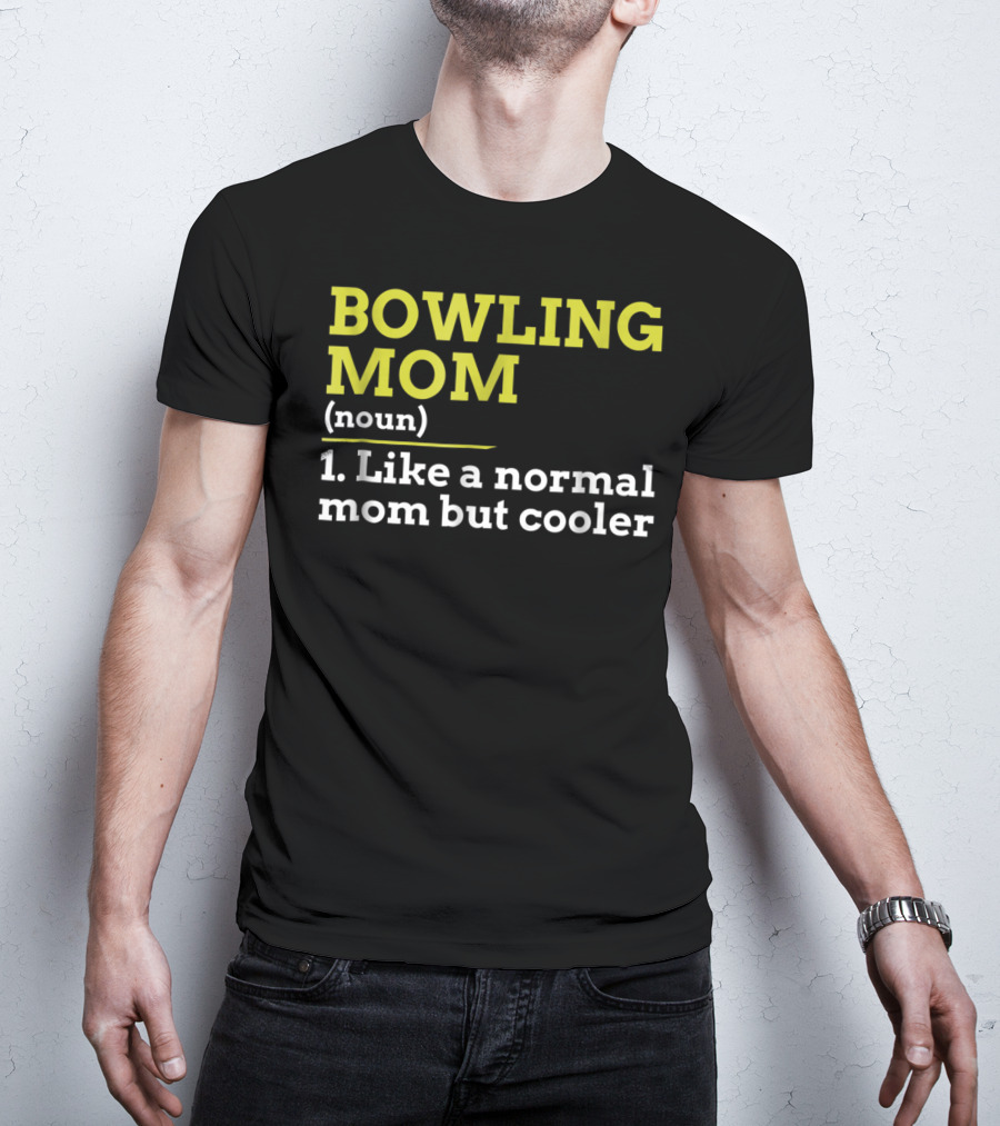 BOWLING MOM Noun Like A Normal Mom But Cooler T-Shirt
