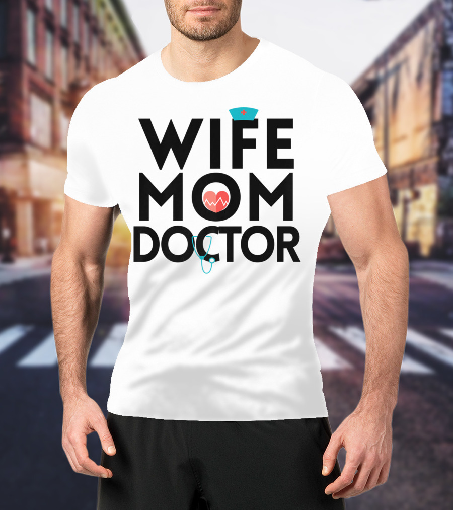 Wife Mom Doctor Stethoscope Heartbeat Nurse Hat T-Shirt
