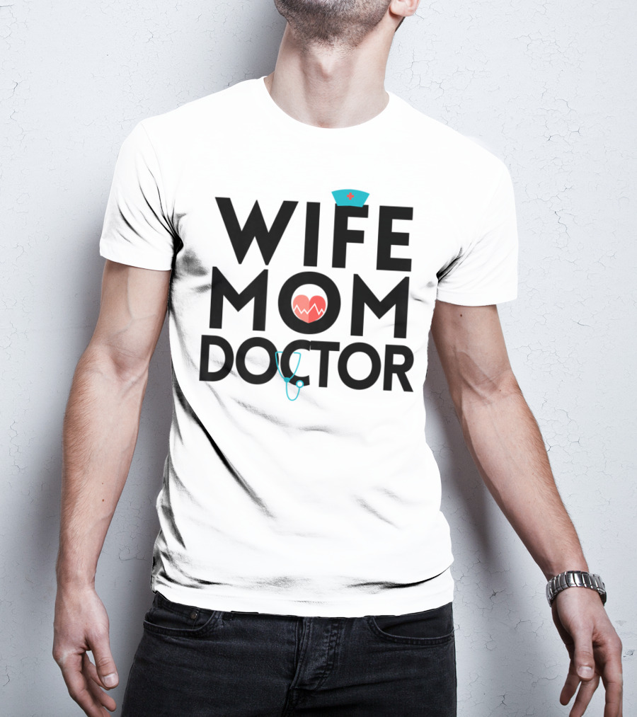 Wife Mom Doctor Stethoscope Heartbeat Nurse Hat T-Shirt