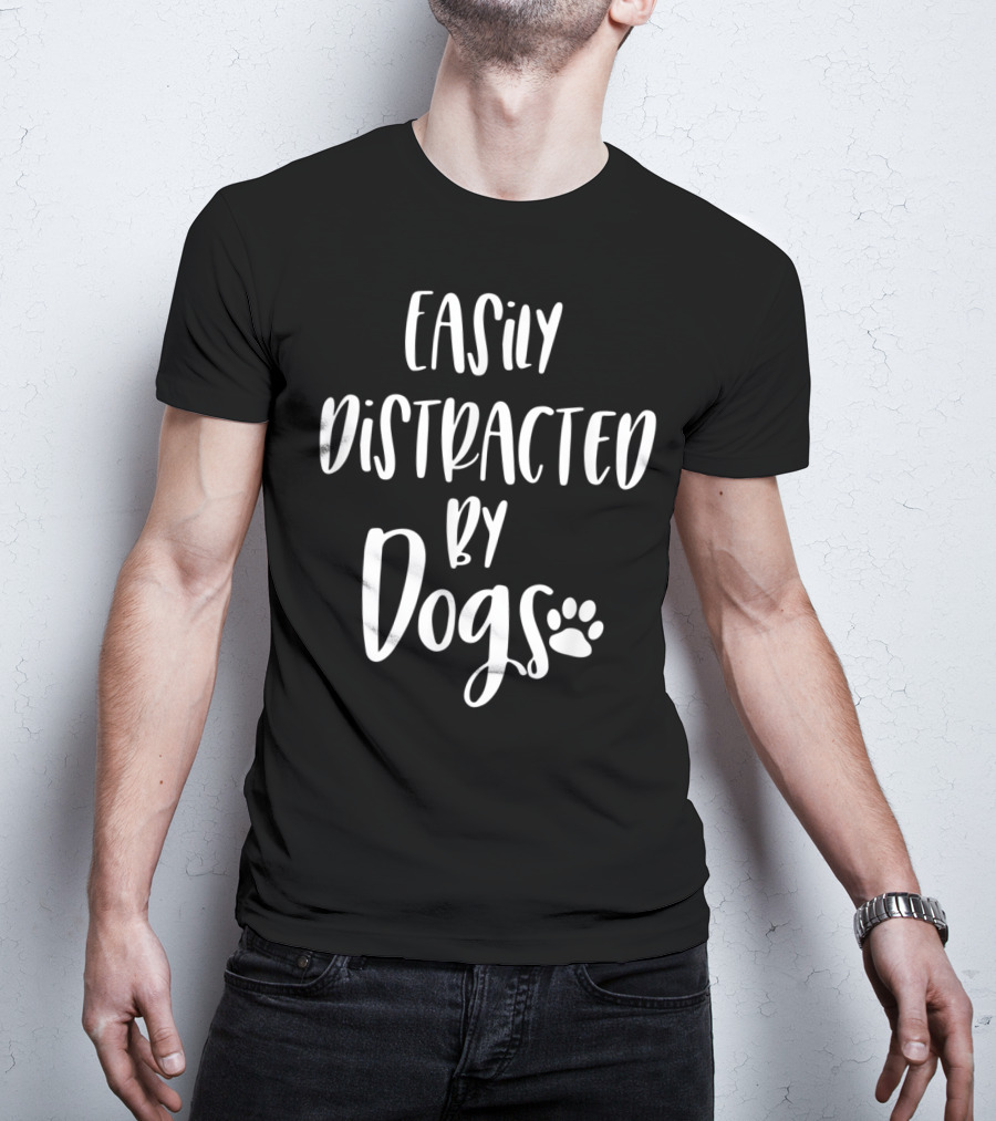 Easily Distracted By Dogs Dog Mom Dog Lover Fur Mom Paw Prints T-Shirt
