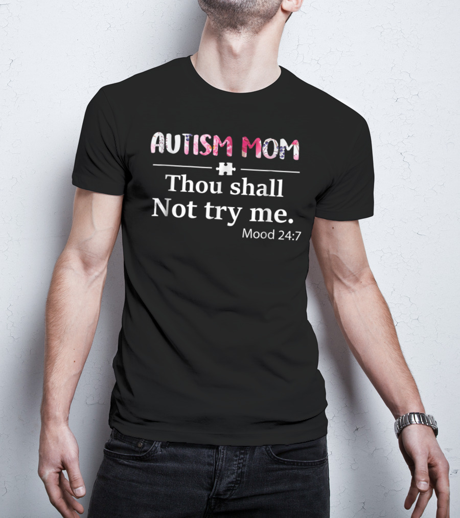 Autism Mom Thou Shall Not Try Me Mood 24:7 Puzzle Piece T-Shirt