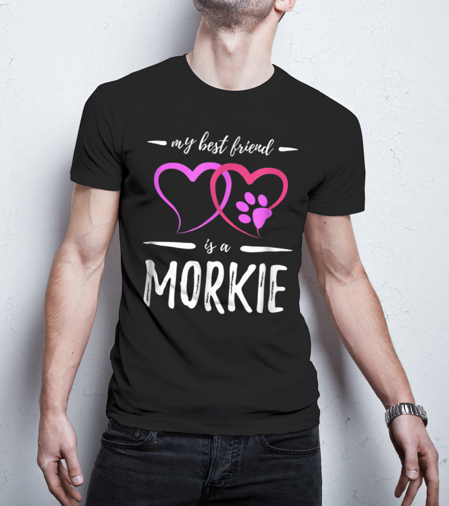 My Best Friend Is A Morkie Dog Mom Idea5 T-Shirt