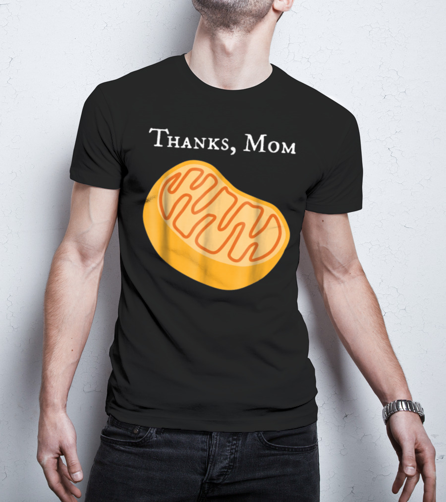 Thanks Mom Biology Mitochondria Science9 T-Shirt
