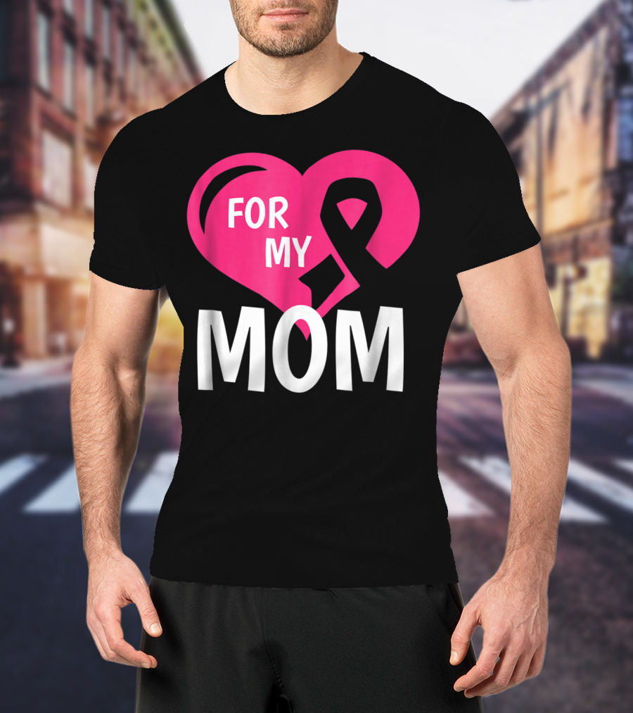 For My Breast Cancer Mom Pink Ribbon Heart T-Shirt