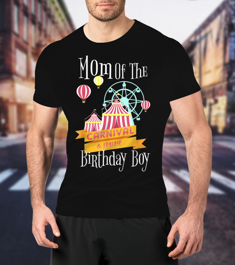 Mom Of The Carnival And Funfair Birthday Boy T-Shirt