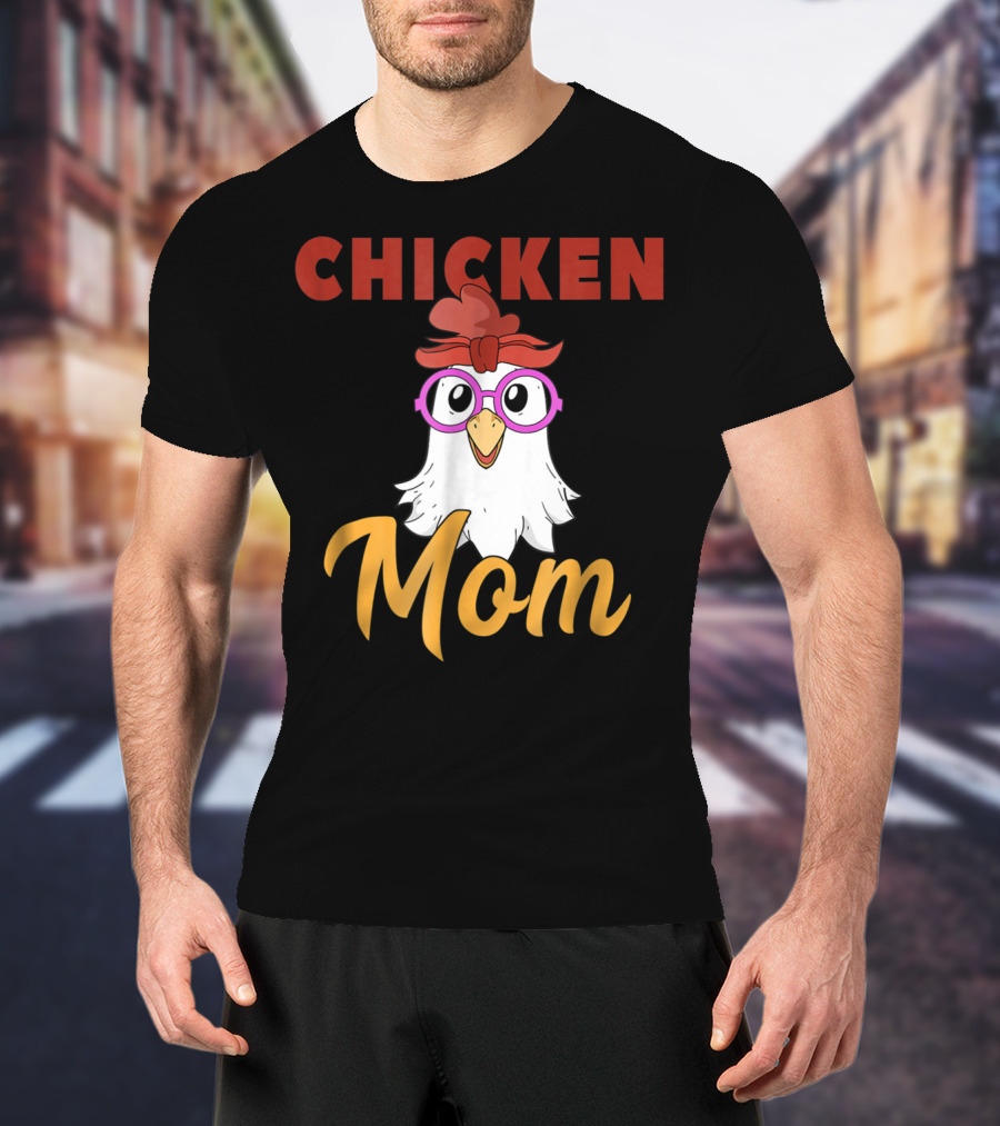 Chicken Mom For Mamas2 Funny Hen Illustration With Glasses T-Shirt