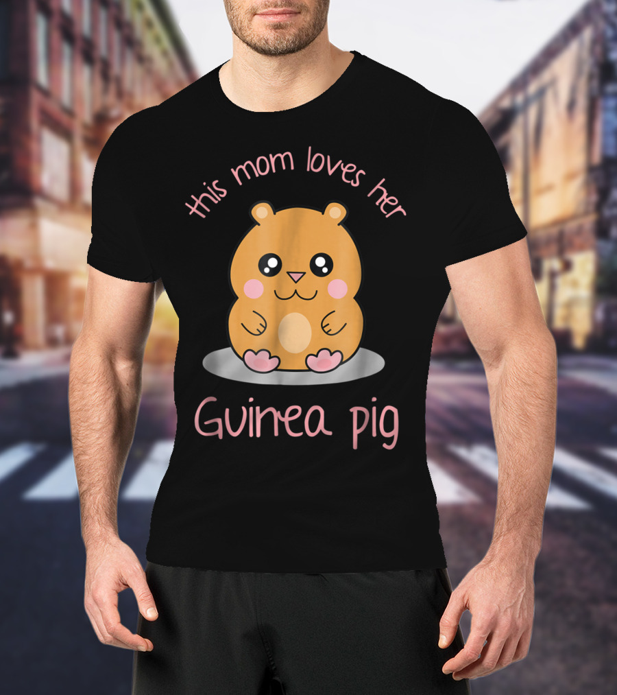 This Mom Loves Her Cute Kawaii Guinea Pig T-Shirt
