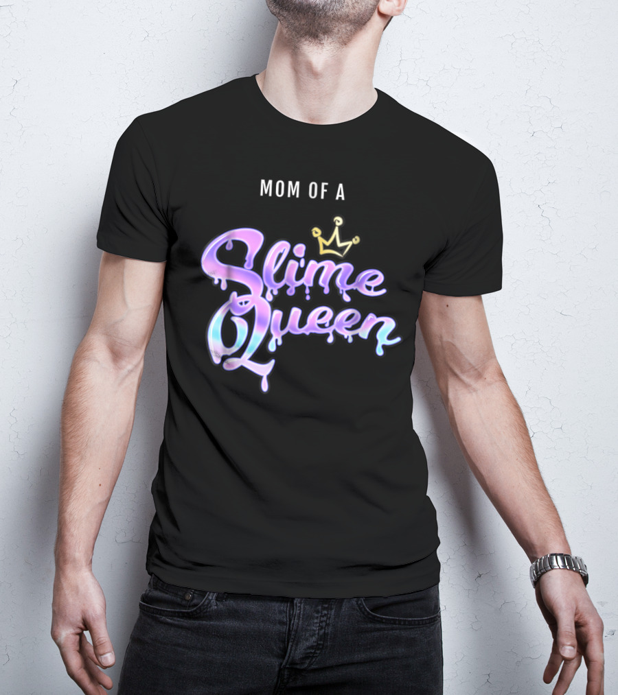 Mom Of A Slime Queen T-Shirt