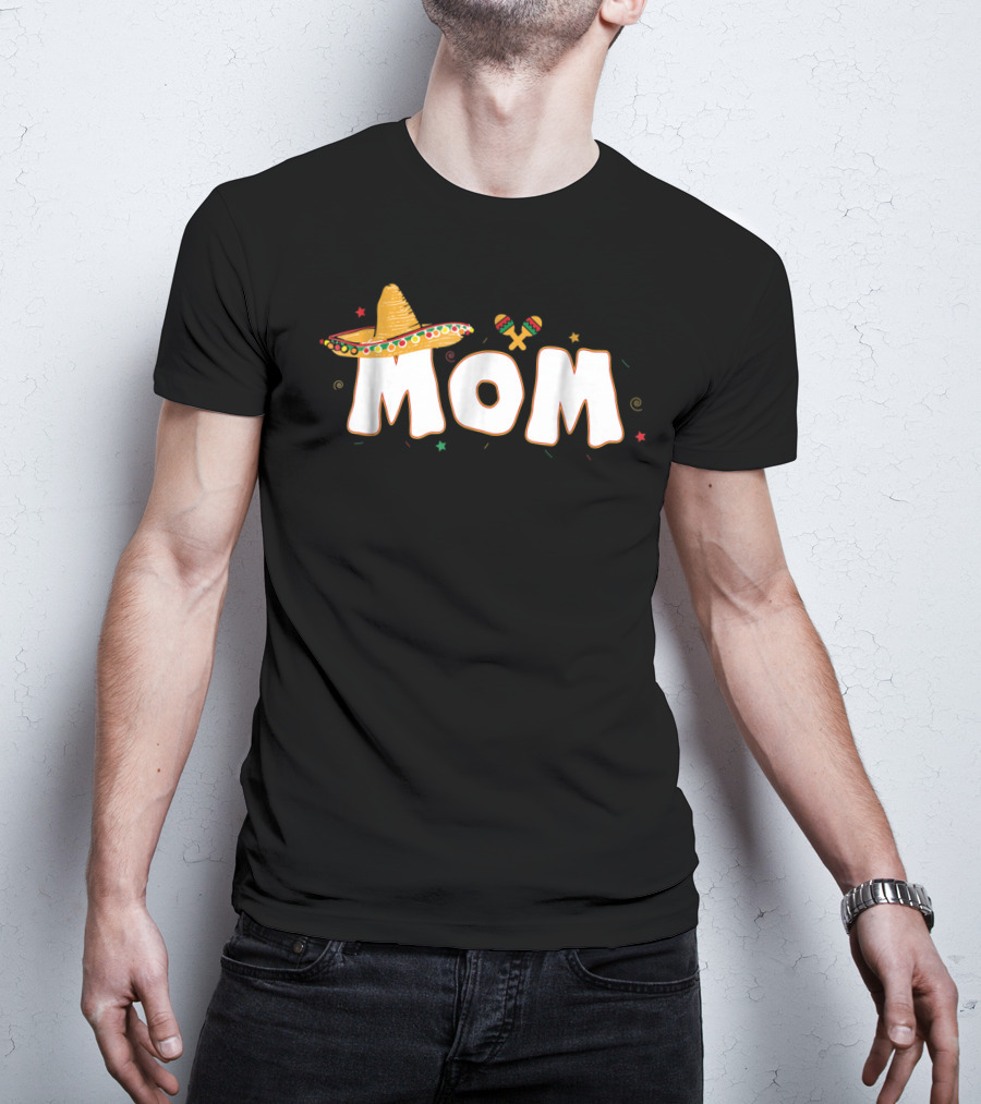 Fiesta Mexican Party Funny Cinco De Mayo Mom Sombrero Maracas T-Shirt