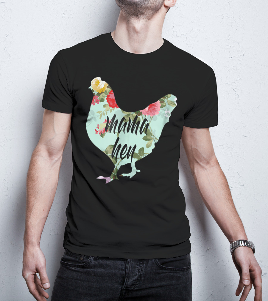 Mama Hen Floral Funny Birthday Idea For Mom T-Shirt