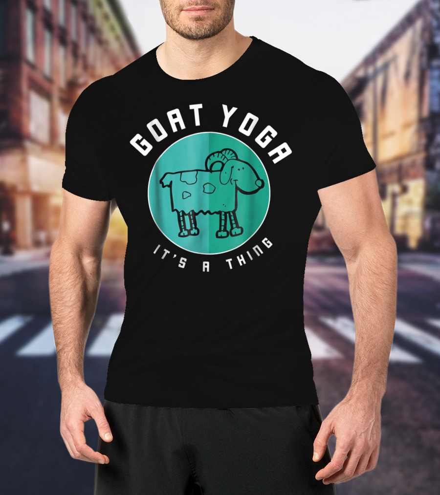Goat Yoga It's A Thing T-Shirt