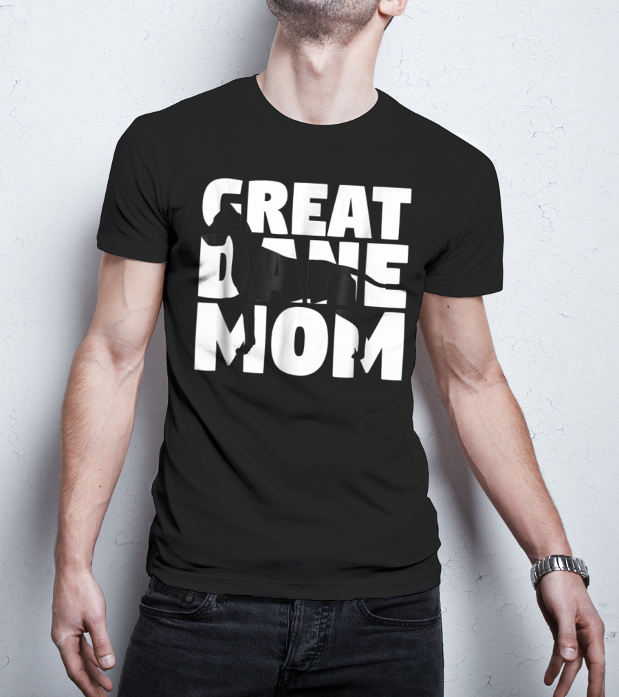 Great Dane Mom Great Dane Mother Dog Mom T-Shirt
