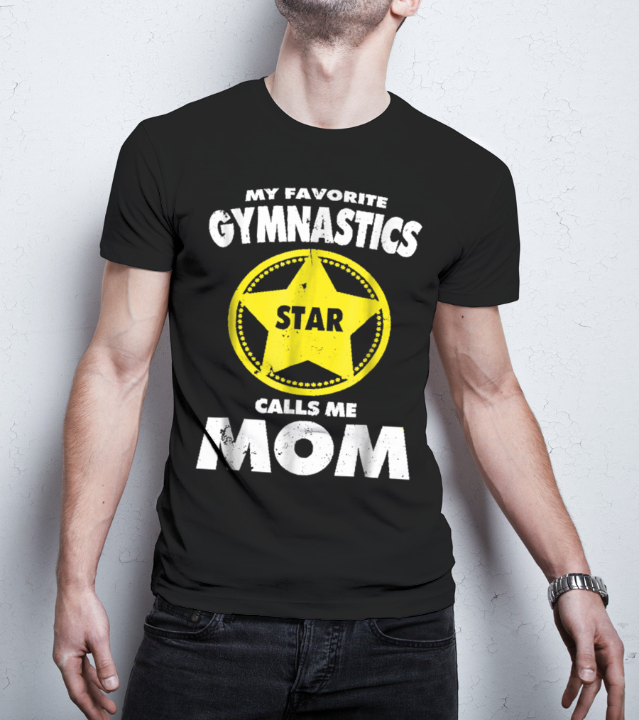 My Favorite Gymnastics Star Calls Me Mom T-Shirt