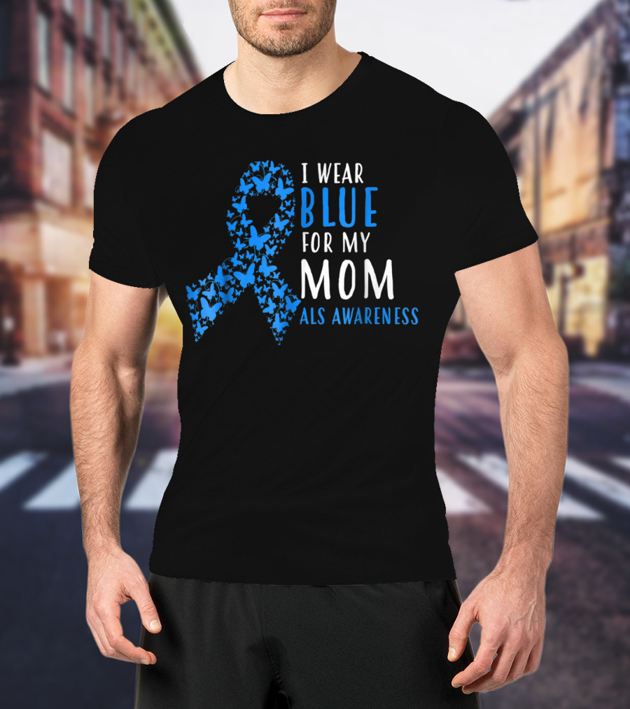 I Wear Blue For My Mom ALS Awareness T-Shirt