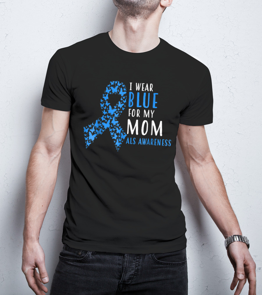 I Wear Blue For My Mom ALS Awareness T-Shirt