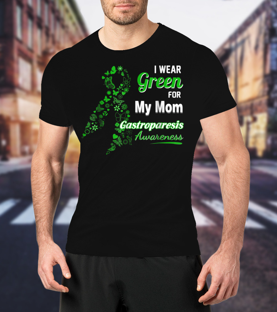 I Wear Green For My Mom Gastroparesis Awareness T-Shirt