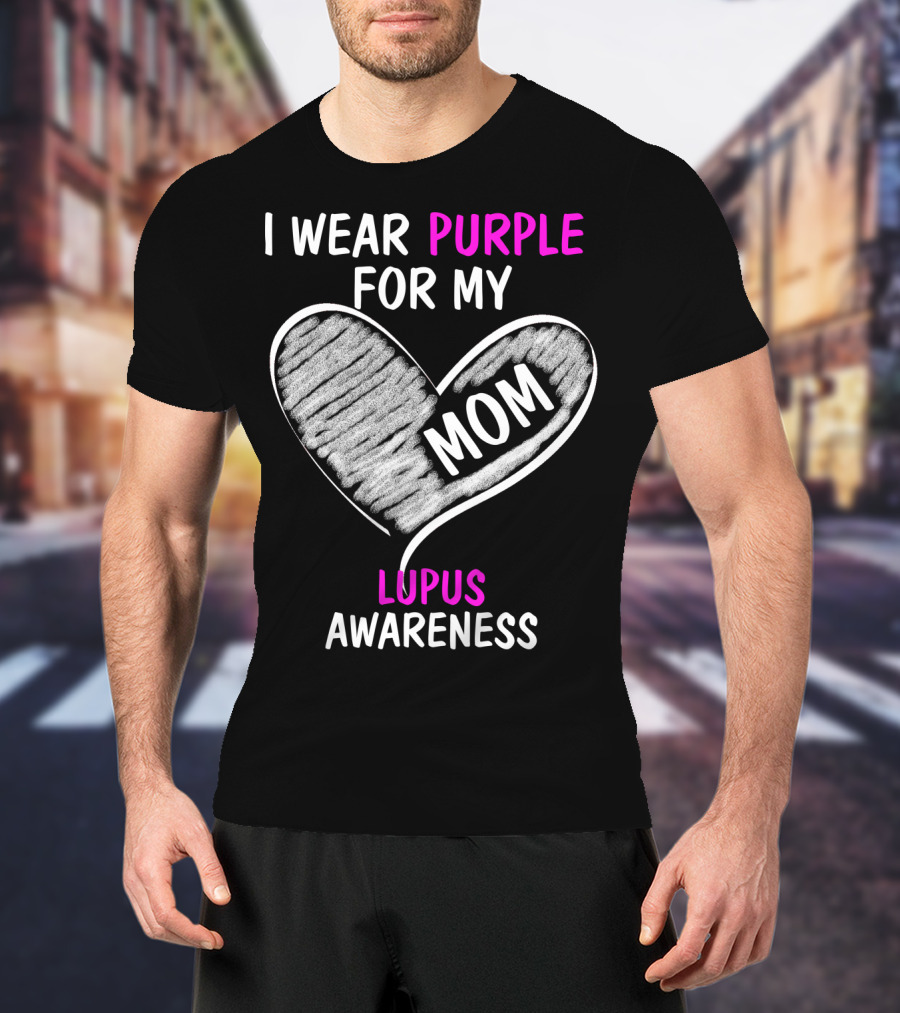 I Wear Purple For My Mom Lupus Awareness T-Shirt