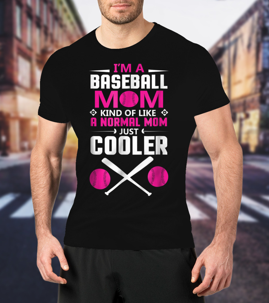 I'M A Baseball Mom Kind Of Like A Normal Mom Just Cooler Pink Baseballs And Bats T-Shirt