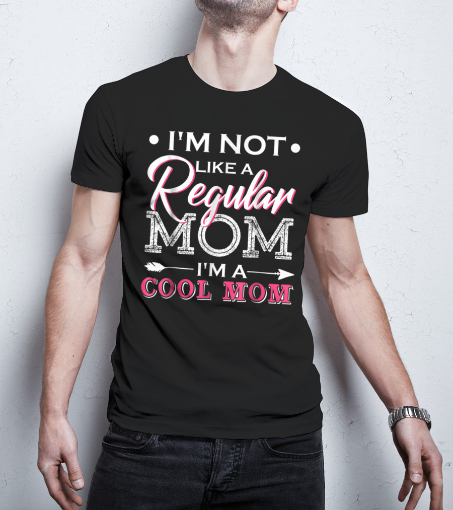 I'm Not Like A Regular Mom I'm A Cool Mom Arrow T-Shirt