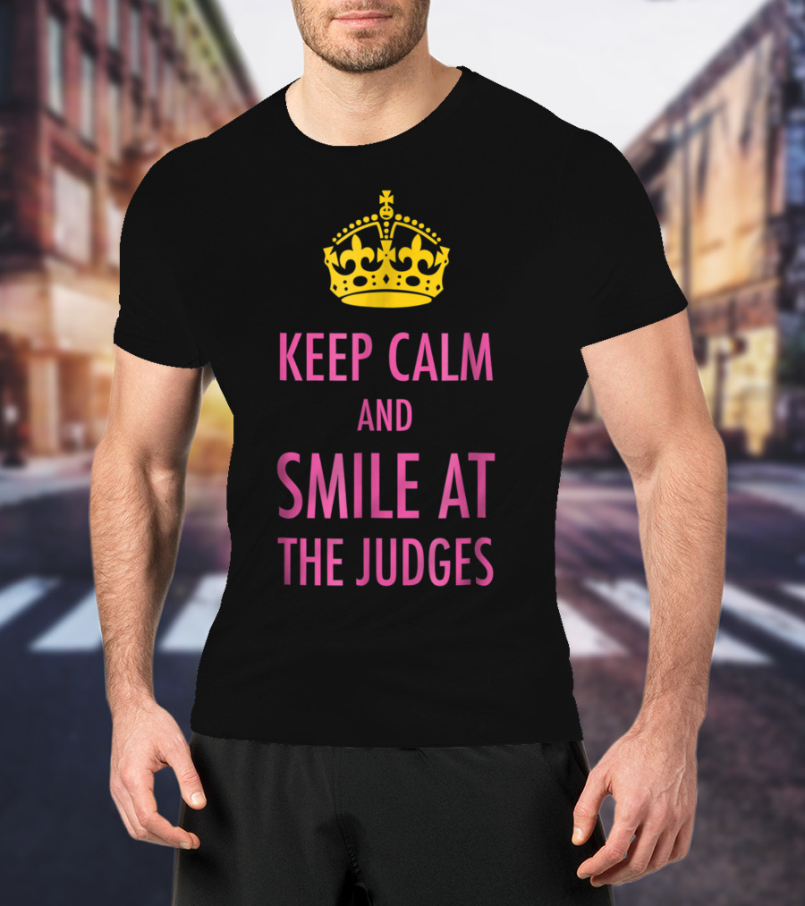 Keep Calm And Smile At The Judges Pink Crown Pageant T-Shirt