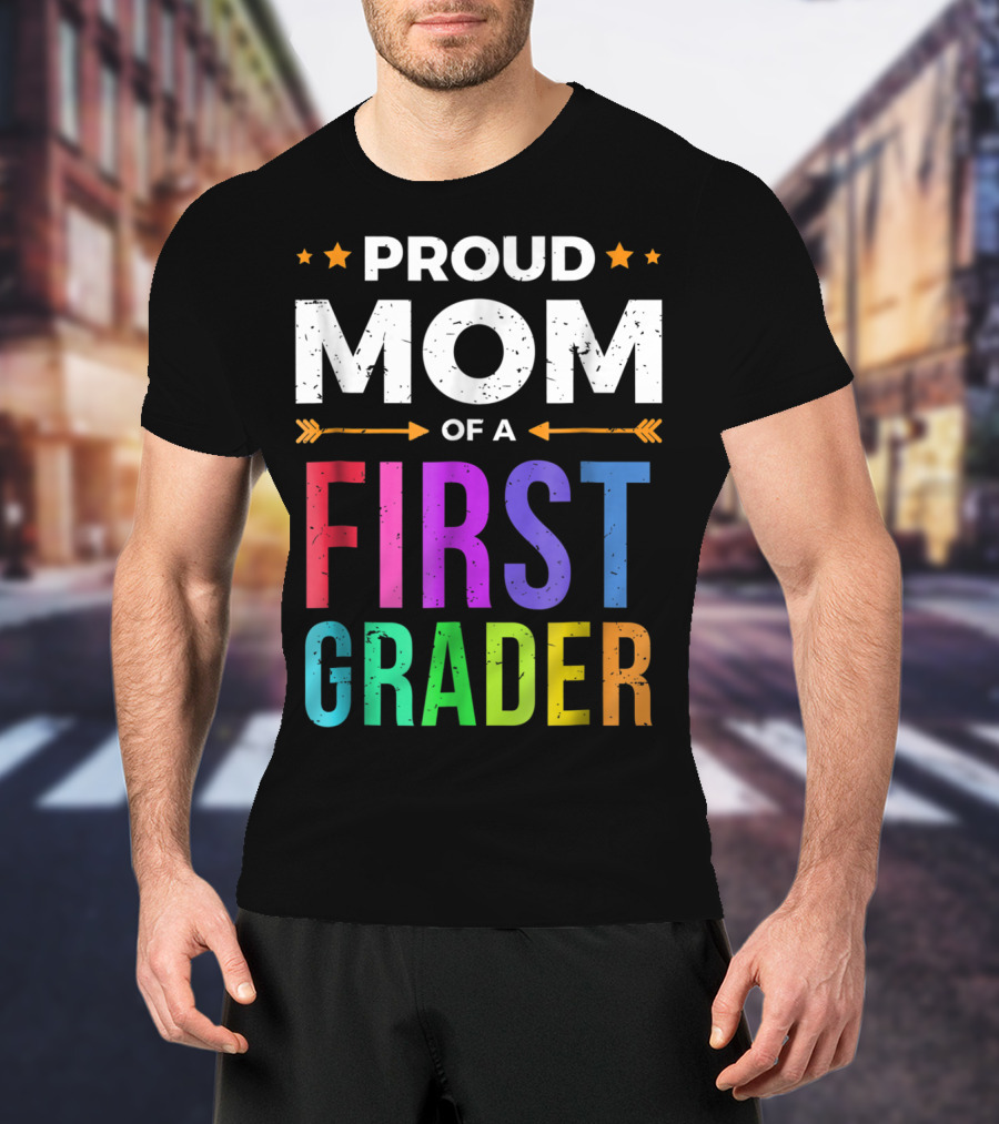 Proud Mom Of A First Grader T-Shirt