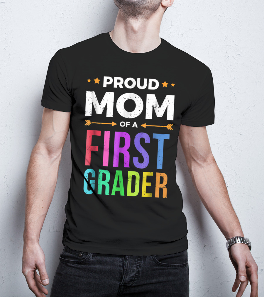 Proud Mom Of A First Grader T-Shirt