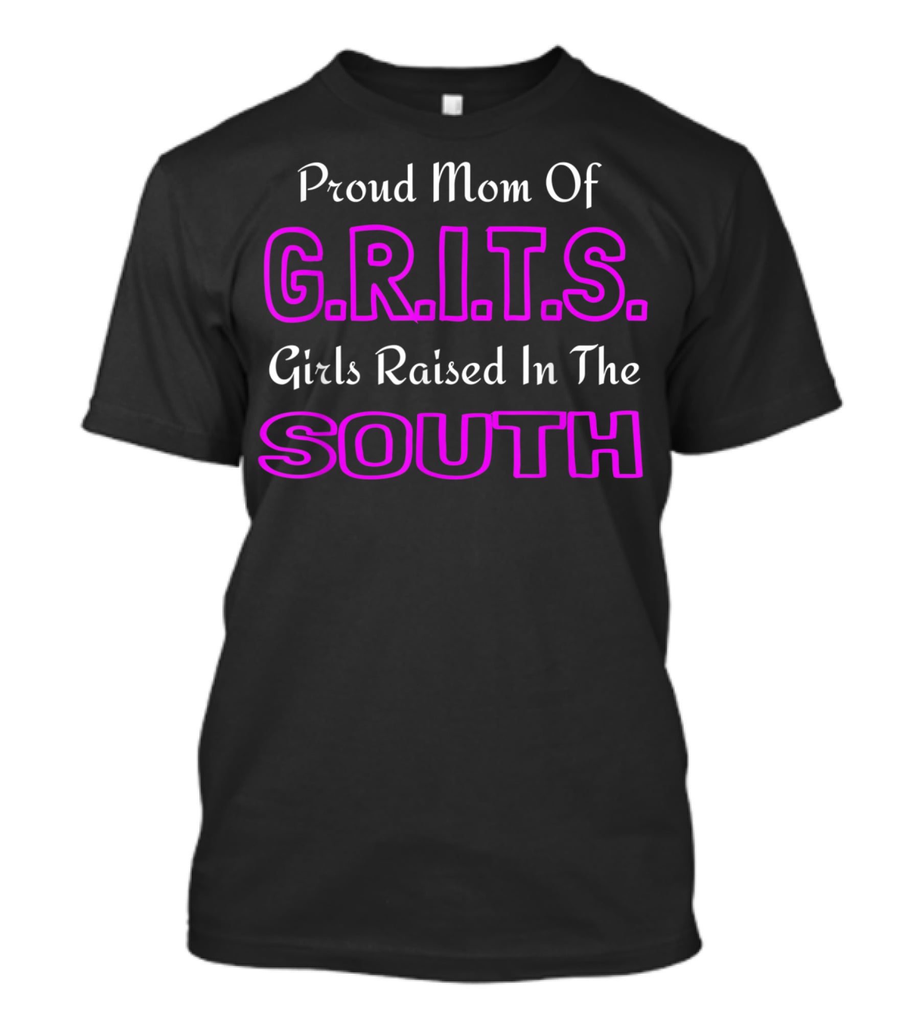 Proud Mom Of G.R.I.T.S. Girls Raised In The South T-Shirt