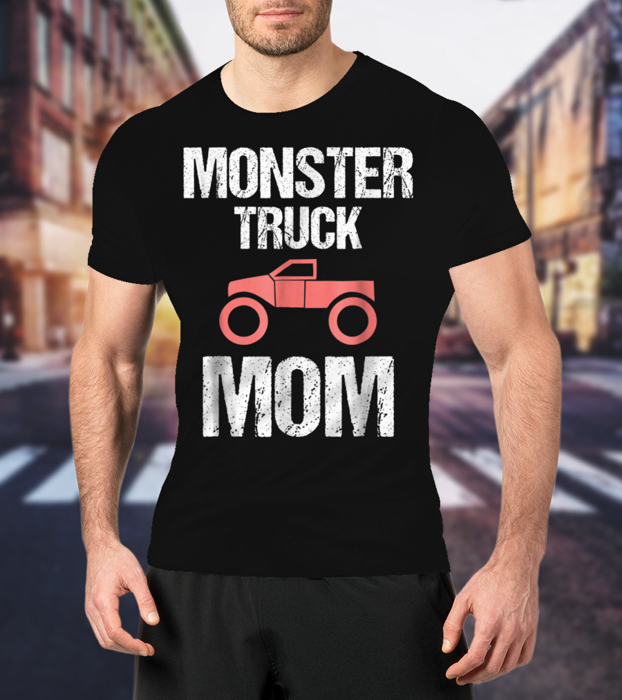 Monster Truck Mom Funny Mother Mama Idea8 T-Shirt