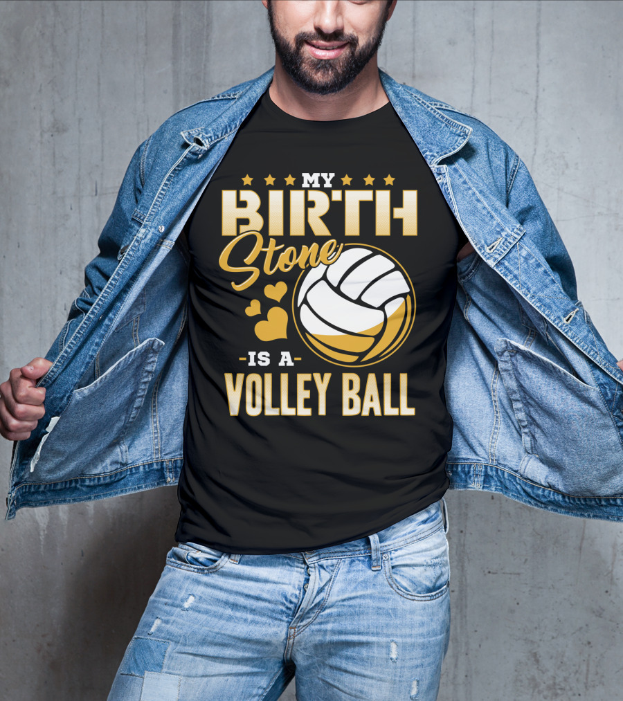My Birthstone Is A Volleyball T-Shirt