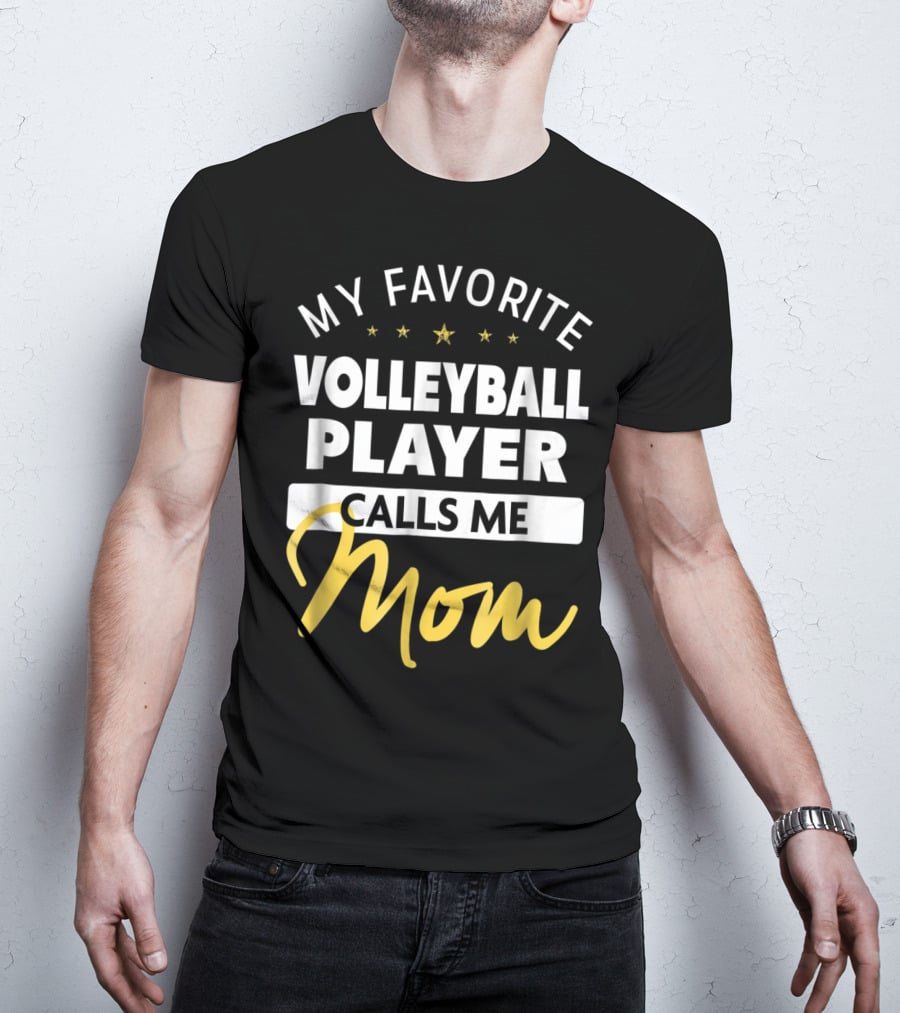 My Favorite Volleyball Player Calls Me Mom Stars Gold Text T-Shirt